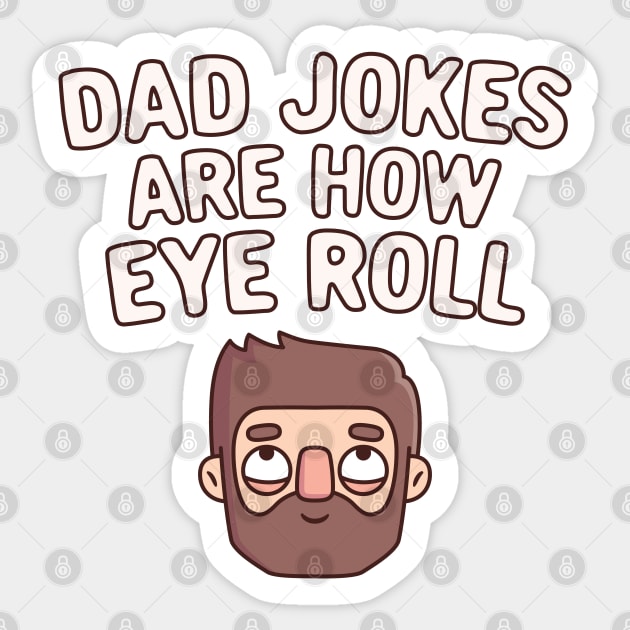 Dad Jokes Are How Eye Roll Funny Pun Sticker by rustydoodle